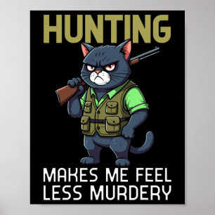 Hunting Cat Hunter Funny Hunting Makes Me Feel Les Poster