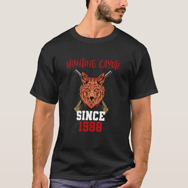 Hunting cayote since 1988 T-Shirt (Front)