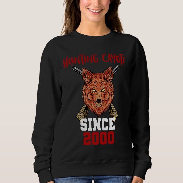 Hunting cayote since 2000 sweatshirt (Front)