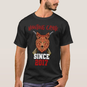Hunting cayote since 2017 T-Shirt