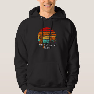 Hunting Cures Fears Positive Quotes Hunter Positiv Hoodie