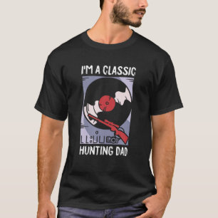 Hunting Dad Fathers Day Classic Papa Dada Pops Hun T-Shirt