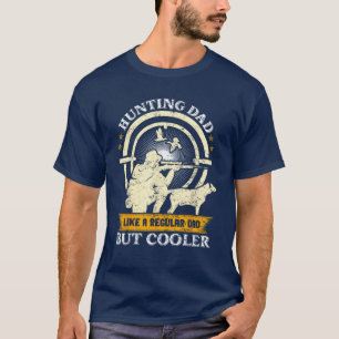 Hunting Dad Like a Regular Dad but Cooler T-Shirt