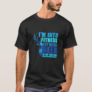 Hunting Deer I m Into Fitness Fit Ness Deer In My T-Shirt
