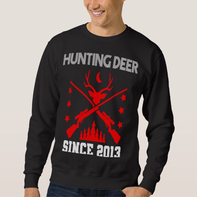 Hunting deer since 2013 sweatshirt (Front)