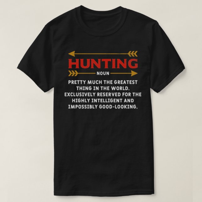 Hunting Definition Humourous Hunter Huntsman  T-Shirt (Design Front)