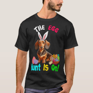 Hunting Eggs Is On Easter Day Bunny Dachshund Eggs T-Shirt