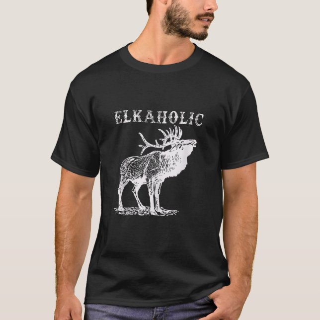 Hunting Elkaholic Hunters Funny Wilderness Hunting T-Shirt (Front)
