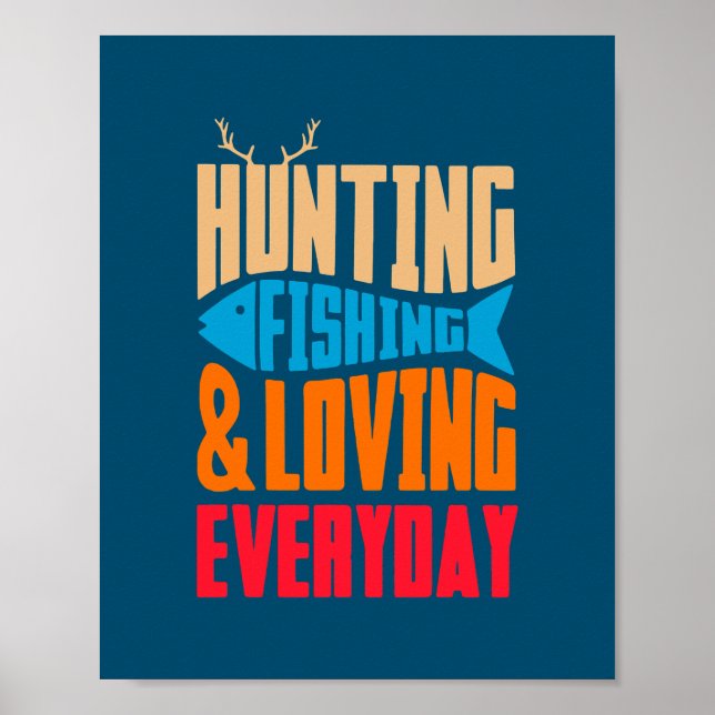 Hunting Fishing And Loving Everyday Love Fishing Poster (Front)