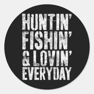 Hunting Fishing Loving Every Day Hunter Fisherman  Classic Round Sticker