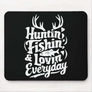 Hunting Fishing Loving Every Day Shirt Hunter Fish Mouse Pad