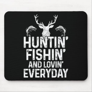Hunting Fishing Loving Everyday Funny Hunter Fishe Mouse Pad