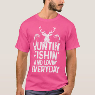 Hunting Fishing Loving Everyday Funny Hunter Fishe T-Shirt