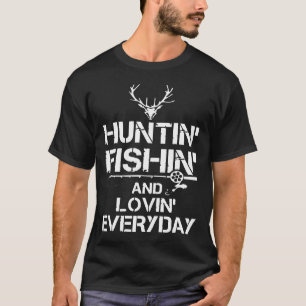 Hunting Fishing Loving Everyday Funny Unique Outdo T-Shirt