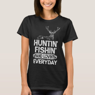 Hunting Fishing Loving Everyday Gift Outdoor  T-Shirt
