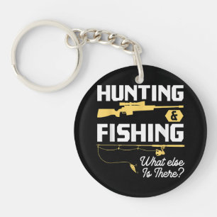 Hunting & Fishing What Else is There - Funny Fishe Key Ring