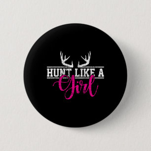 Hunting Girl Hunt Like A Gift  6 Cm Round Badge