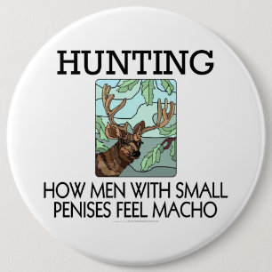 Hunting. How men with small penises feel macho. 6 Cm Round Badge