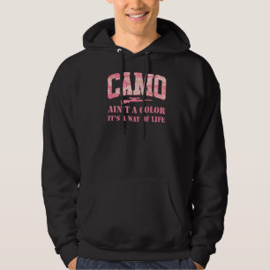 Hunting Hunters Deer Camo Ain't A Colour It's A Wa Hoodie