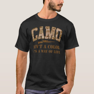 Hunting Hunters Deer Camo Ain't A Colour It's A Wa T-Shirt