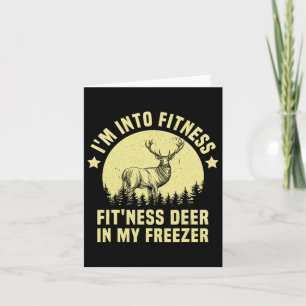 Hunting I'm Into Fitness Deer Freezer Funny Hunter Card