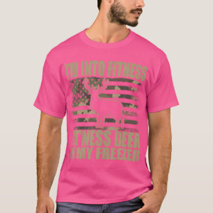 Hunting I'M Into Fitness Fit'Ness Deer In My Freez T-Shirt