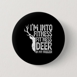 Hunting I'm Into Fitness Fitness Deer In My Freeze 6 Cm Round Badge