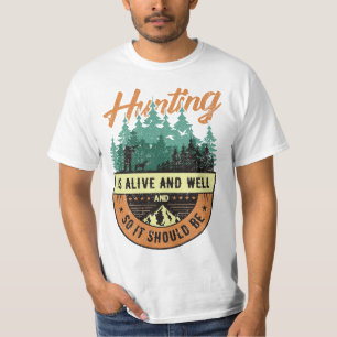 Hunting is alive and well and so it should be T-Shirt