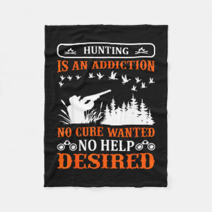 Hunting is an addiction hunter life adventure fleece blanket