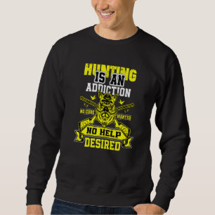Hunting Is An Addiction Wild Hog Boar Sweatshirt