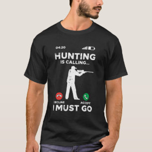 Hunting Is Calling I Must Go Funny Elk Hunter Men  T-Shirt