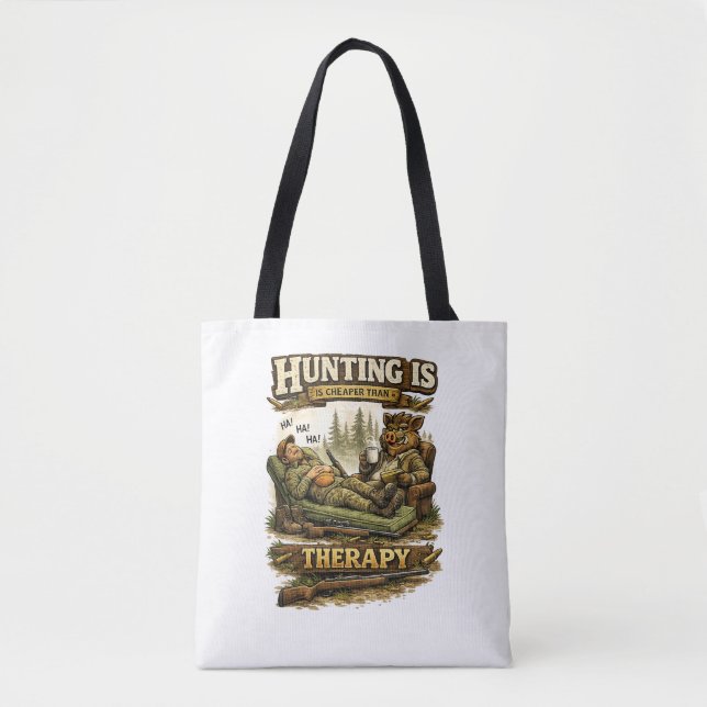 Hunting Is Cheaper Than Therapy Tote Bag (Front)