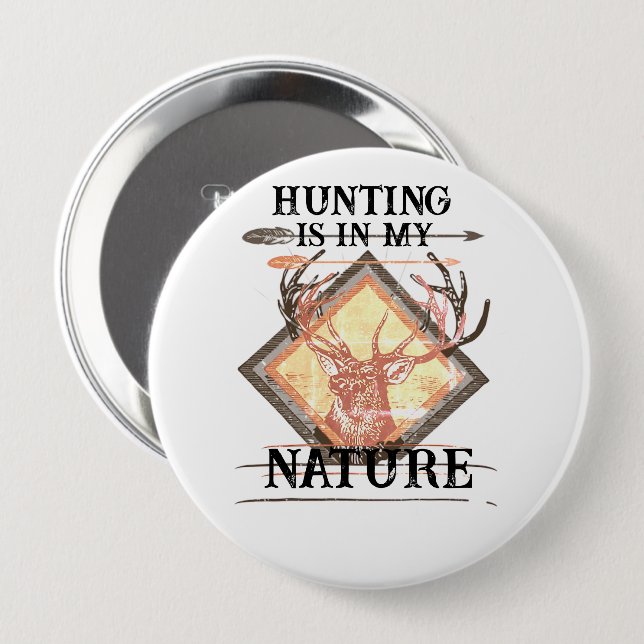 Hunting is in my nature, funny deer hunter 10 cm round badge (Front & Back)