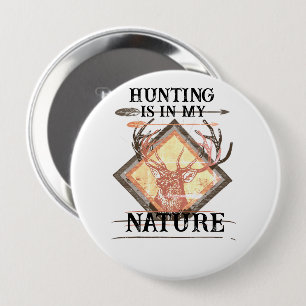 Hunting is in my nature, funny deer hunter 10 cm round badge