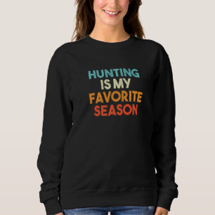 Hunting Is My Favourite Season Retro Sweatshirt