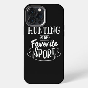 Hunting is my favourite sport iPhone 13 pro max case