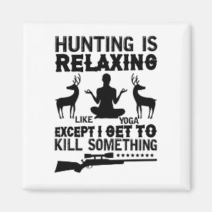 Hunting Is Relaxing Like Yoga-Hunting-Yoga-Funny Magnet