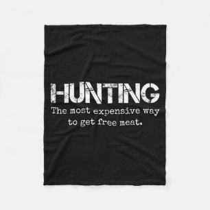 Hunting Most Expensive Way Get Artwork Fleece Blanket