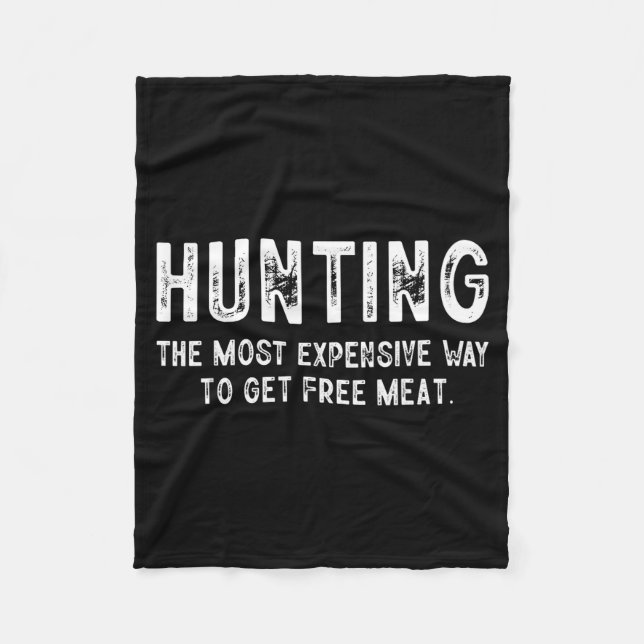 Hunting Most Expensive Way Get Design Fleece Blanket (Front)