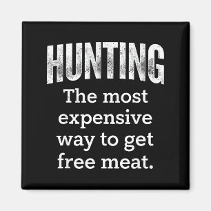 Hunting Most Expensive Way Get Design Magnet