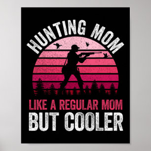 Hunting Mum Like A Regular Mum But Cooler Mother's Poster