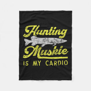 Hunting Muskie Is My Cardio Funny Musky River Fish Fleece Blanket