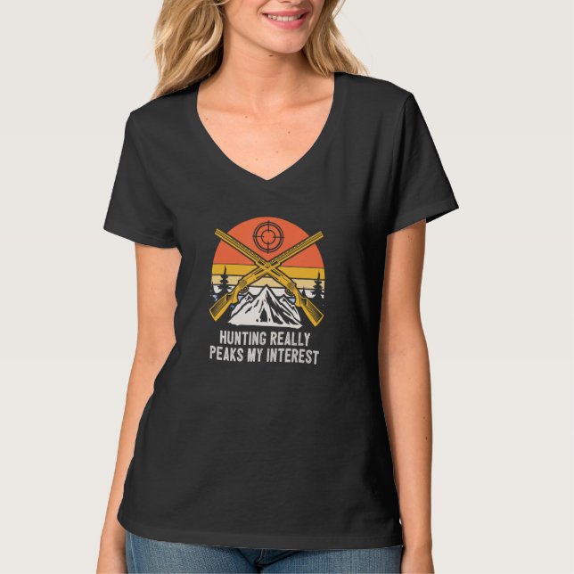 Hunting Really Peaks Interest Hunter Hobby Animal  T-Shirt (Front)