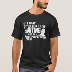 Hunting saying Hunting is a smart people sport hun T-Shirt