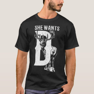 Hunting She Wants Big Deer Antlers White Tail T-Shirt