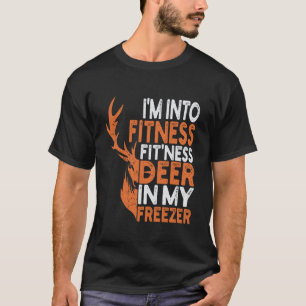 Hunting Shirt I m Into Fitness Deer Freezer Funny