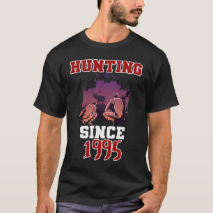 Hunting since 1995 T-Shirt