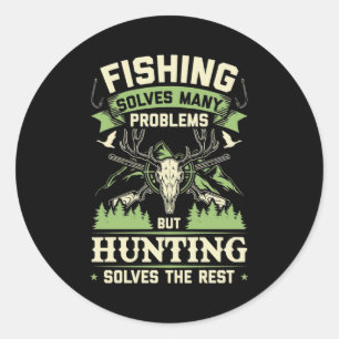 Hunting Solves Many Problems In My Life Classic Round Sticker
