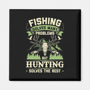 Hunting Solves Many Problems In My Life Magnet