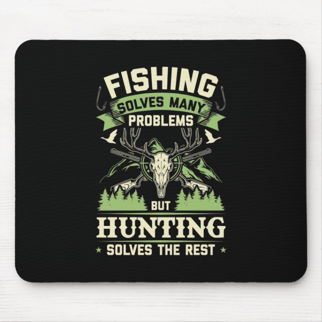 Hunting Solves Many Problems In My Life Mouse Pad (Front)